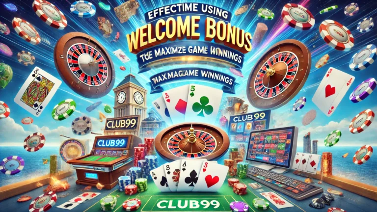 如何在Club99高效使用欢迎奖金
